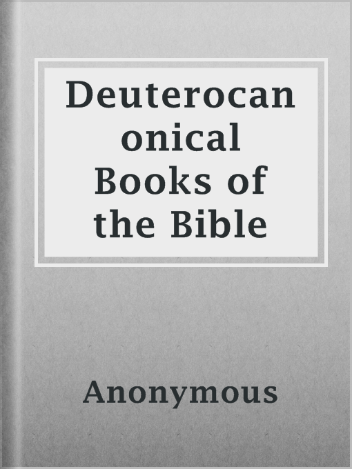 Title details for Deuterocanonical Books of the Bible by Anonymous - Available